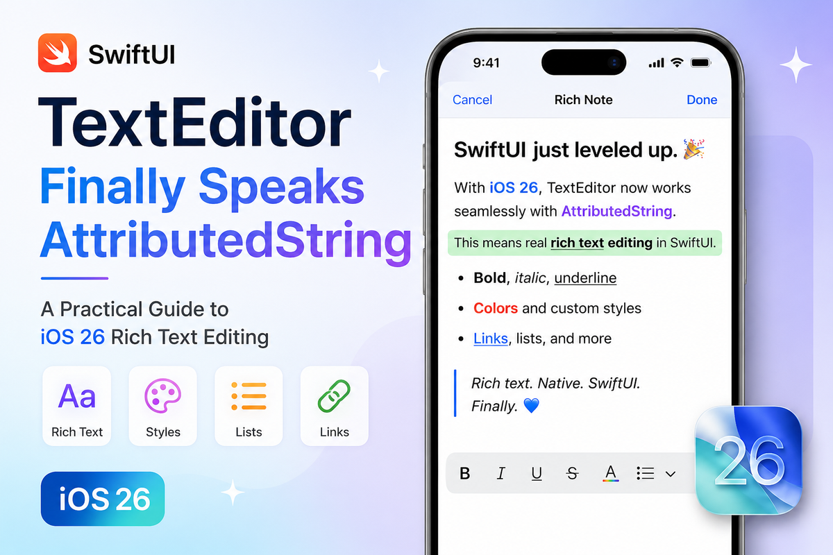 SwiftUI's TextEditor Finally Speaks AttributedString: A Practical Guide to iOS 26 Rich Text